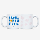 Taza "Gracias por ser y estar"