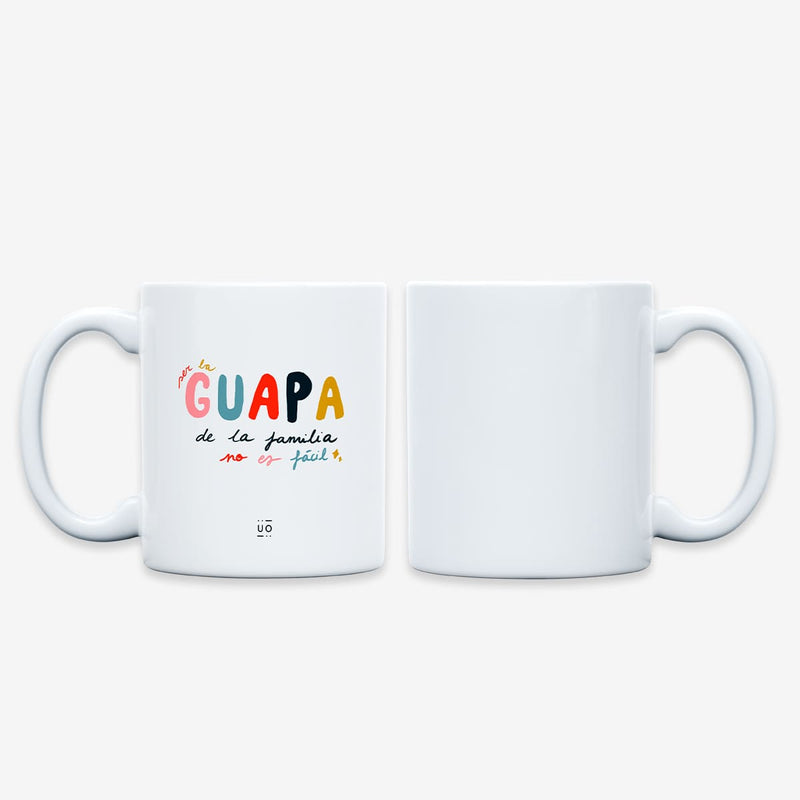 Taza "Ser la guapa de la familia no es fácil"