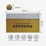 Felpudo "Ojalá traigas cerveza"